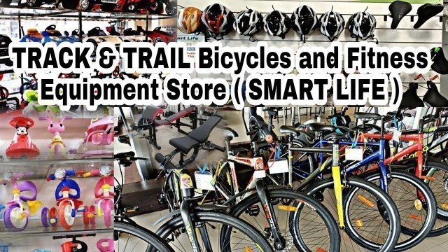 'TRACK & TRAIL Bicycles and Fitness Equipment Store ( SMART LIFE ) #track&Trailbicycles #bicyclesshop'