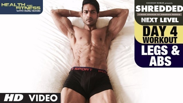 'Day- 4  Legs & Abs Workout  || SHREDDED NEXT LEVEL by Guru Mann ||'