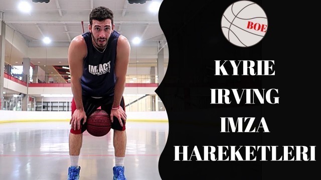 'KYRIE IRVING gibi OYNA | İMZA HAREKETLERİ & ANALİZİ'