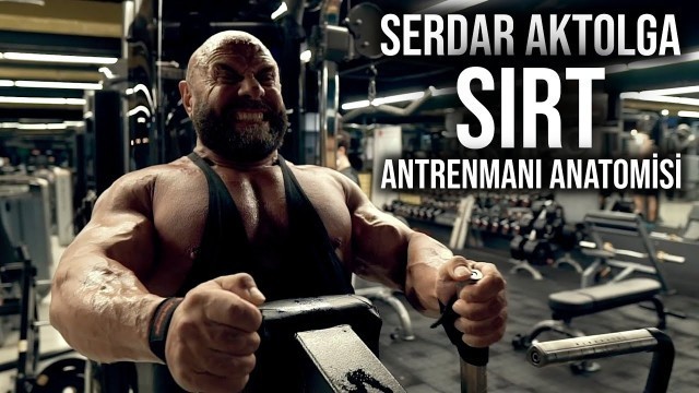 'SERDAR AKTOLGA İLE SIRT ANTRENMANI ANATOMİSİ'