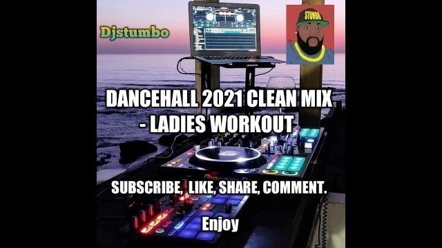 'DANCEHALL 2021 CLEAN MIX - LADIES WORKOUT'