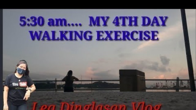 'My 4th Day | Walking  Exercise  | Lea Dinglasan Vlog'