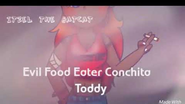 '◇Evil Food Eater Conchita◆ Toddy (4/7) #FNAFHS'