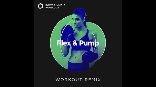 'Flex & Pump (Workout Remix) by Power Music Workout'