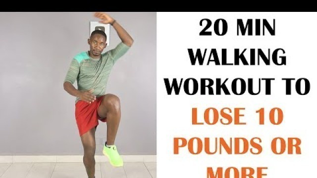 '20 Minute Walking Workout to Help You Lose 10 Pounds or More'