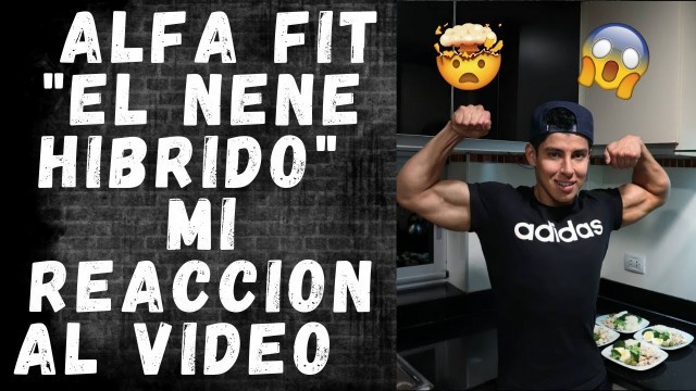 'ALFA FIT (El NENE HIBRIDO). Mi Reaccion al Video y Ciclo'