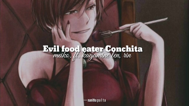 'Evil food eater Conchita,,, meiko ft. kagamine Len, Rin (sub español)'