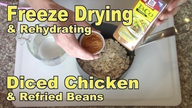 'Freeze Drying and Rehydrating Diced Chicken & Refried Beans'