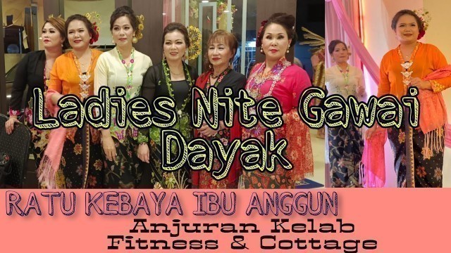 'Makan Malam Ladies Nite Gawai Dayak Anjuran Kelab Fitness & Cottage  Marudi.'