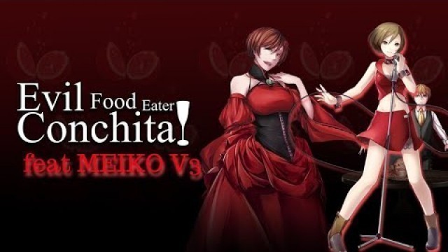 'Evil Food Eater Conchita/悪食娘コンチータ (Belzebub Party) 【VOCALOID 5 Cover】【MEIKO V3】(HBD Meiko !!)'