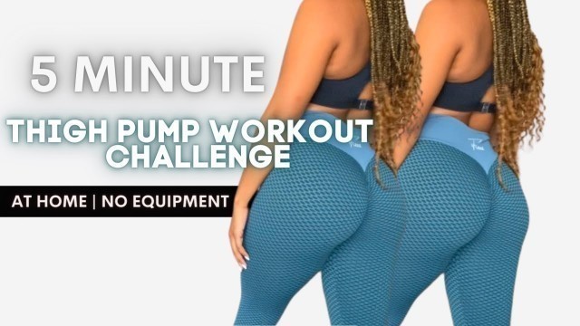 '5 MIN THICKER THIGH PUMP WORKOUT | Easily grow thicker thighs at home no equipment'