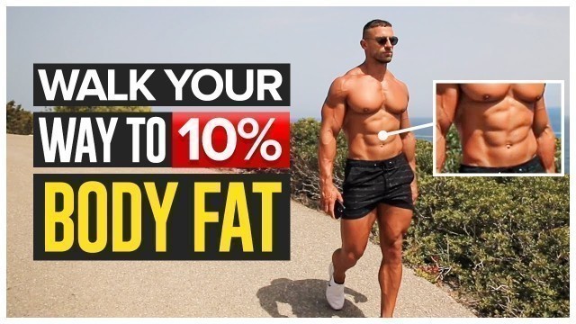 'How To Walk Your Way To 10% Body Fat'