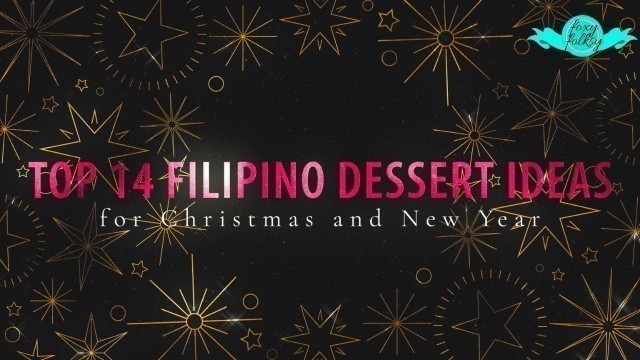 'TOP 14 FILIPINO DESSERTS for CHRISTMAS and NEW YEAR`S EVE'