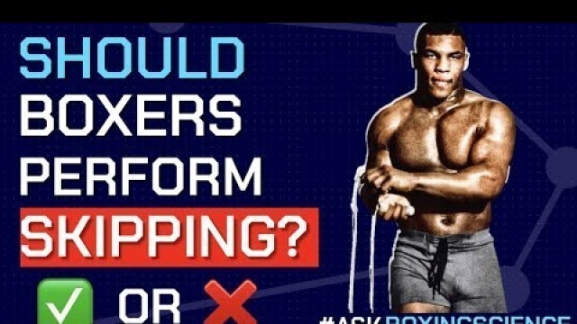 'Should Boxers Perform Skipping / Jump Rope?  #AskBoxingScience Episode 32'