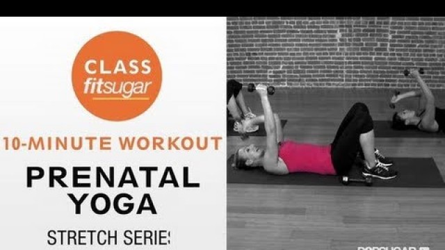 'Prenatal Yoga Stretch Series, Pregnancy Workout, Class FItSugar'