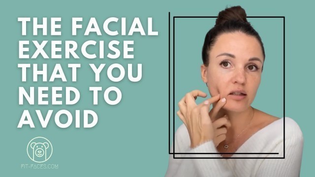 'The Facial Exercise that you should not be doing'