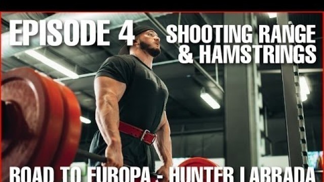 'Hamstring Workout & Shooting Range - Episode 4: 9 Weeks to Contest - Hunter Labrada'