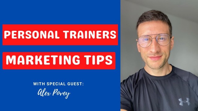 'Personal Trainers  Marketing Tips with Alex Povey'