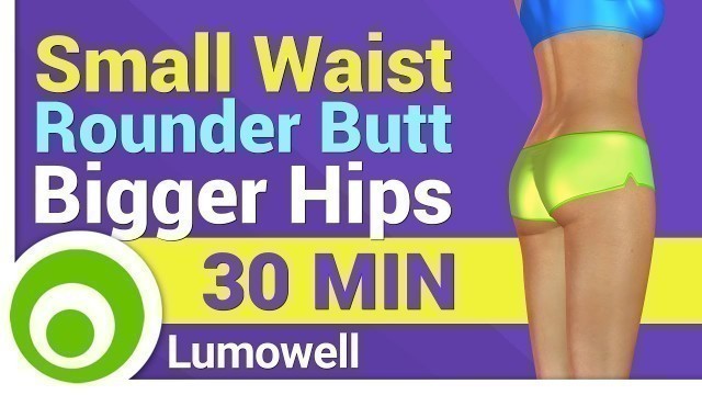 'Small Waist, Rounder Butt and Bigger Hips - Hourglass Figure Workout'