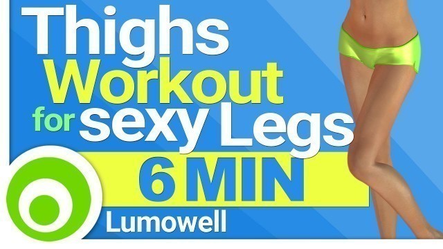 '6 Minute Thighs Workout to get Sexy Legs'