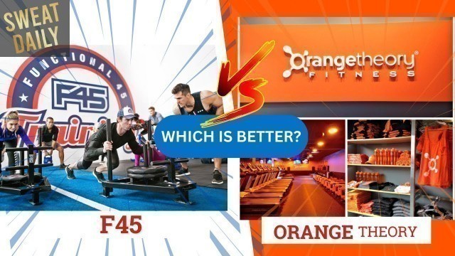 'F45 vs. Orange Theory Fitness: Which Is the Better Fitness Experience?'