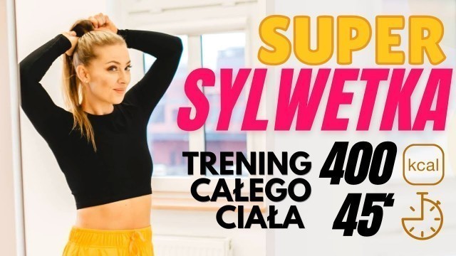 '-400 KCAL TRENING NA CAŁE CIAŁO - SUPER SYLWETKA'