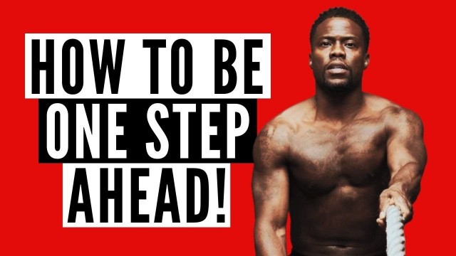 'How to be one step AHEAD - Kevin Hart | Motivational Speech'