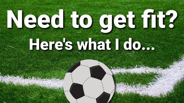 'How I get MATCH FIT for football / soccer (Football Fitness Training Drills)'