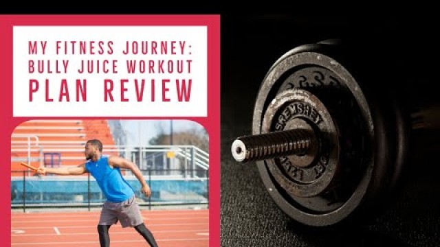 'My Fitness Journey: Bully Juice Workout Plan Review'