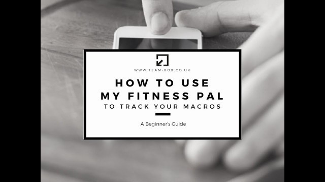 'HOW TO USE MY FITNESS PAL TO TRACK YOUR MACROS'