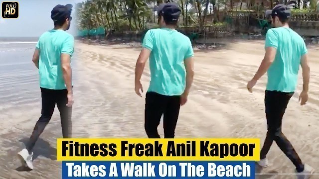 'Fitness Freak Anil Kapoor Takes A Walk On The Beach | Lockdown Workout'