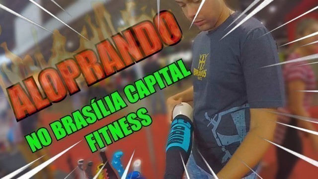 'ALOPRANDO NO BRASÍLIA CAPITAL FITNESS'