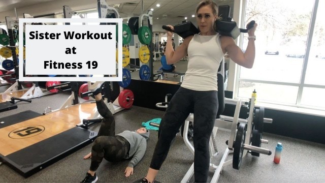 'Sister Workout at Fitness 19'