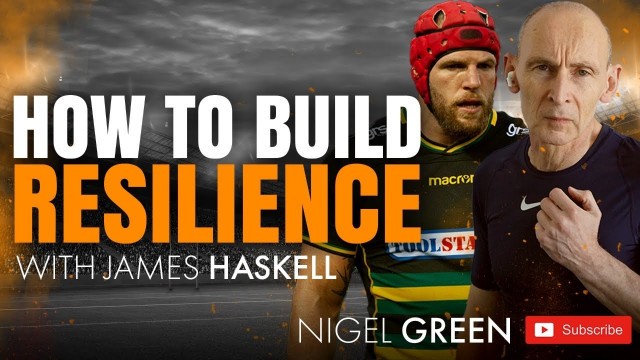 'How To Build Resilience - James Haskell - Nigel Green Exclusive Part 3'