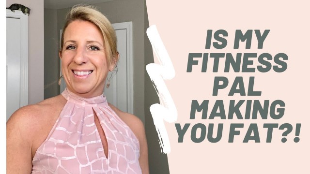 'Is My Fitness Pal making you fat? How women can use it effectively to lose weight and for fat loss.'