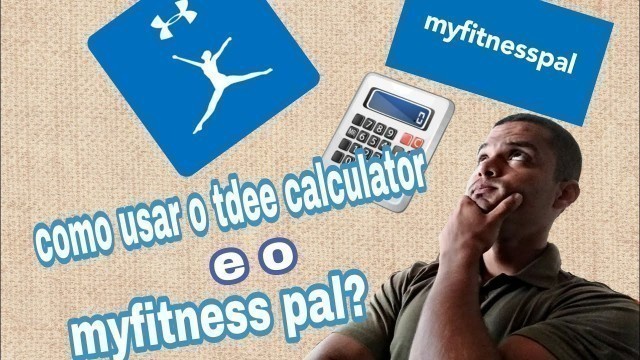 'Como usar o tdee calculator e o myfitness pal?'