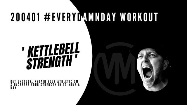 '200401 #EVERYDAMNDAY WORKOUT - KETTLEBELL STRENGTH'