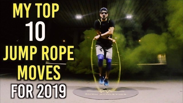 'MY TOP 10 JUMP ROPE MOVES FOR 2019! YOU HAVE TO TRY THESE! | by Rush Athletics'