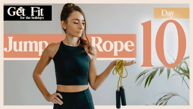 'DAY 10: LOSE WEIGHT with This JUMP ROPE WORKOUT (Get Fit for The Holidays Challenge)'