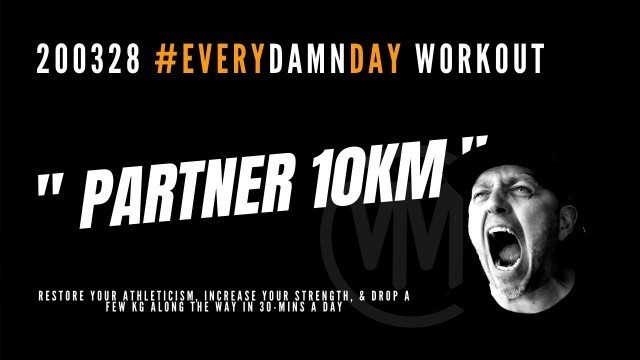 '200328 #EVERYDAMNDAY WORKOUT - PARTNER 10,000M'