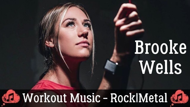 'Workout Music - Rock/Metal | Female Crossfit Athlete Brooke Wells'