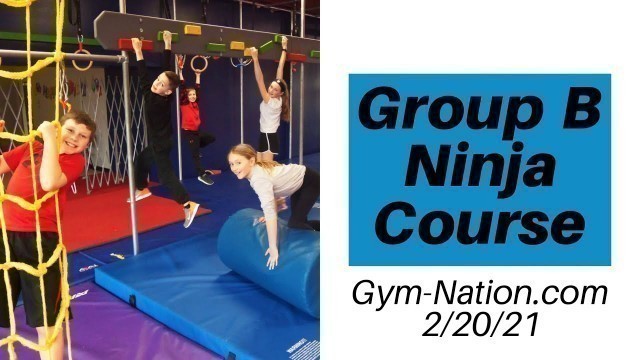 'Group B Beginner Ninja Course Gym-Nation FEB 20 2021. Competition'