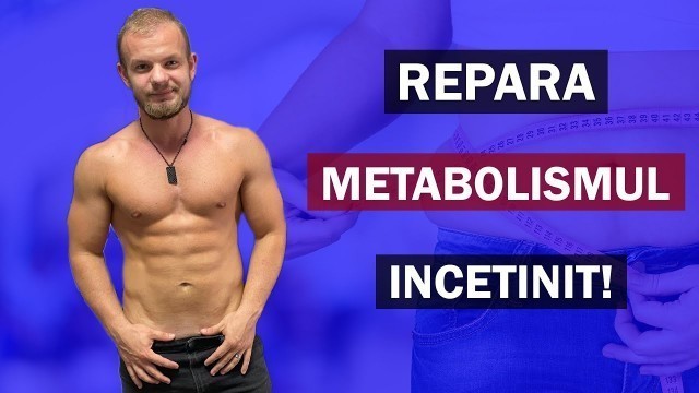 'Cum Repari Un Metabolism Incetinit?'