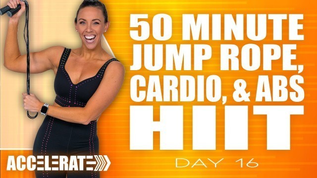 '50 Minute Jump rope Cardio and Abs HIIT Workout | ACCELERATE - Day 16'