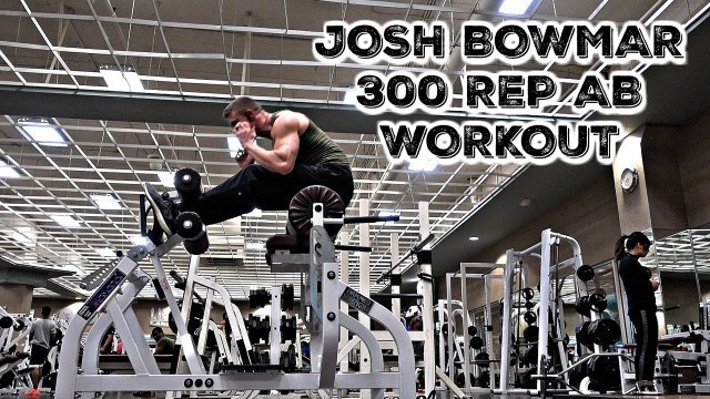 'Josh Bowmar 300 Rep Ab Workout'