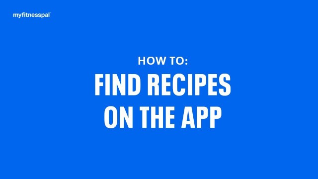 'How To Find Recipes On The App | MyFitnessPal 101'