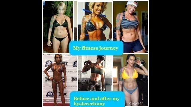 'My fitness journey. Before/after my hysterectomy.'