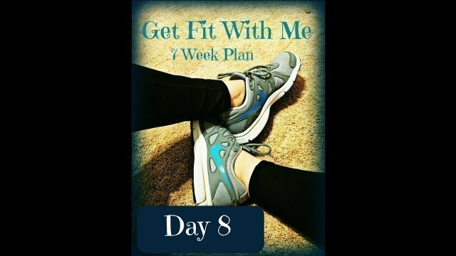 'Get Fit With Me | 7 Week Fitness Plan | Day 8'