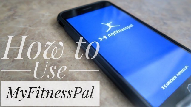 'How To Use MyFitnessPal: Beginner Tutorial'