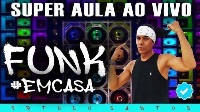 'Super Aula de Dança - SÓ FUNK - Ao Vivo 15-04 - Ritmos Fitness #EmCasa - Irtylo Santos'